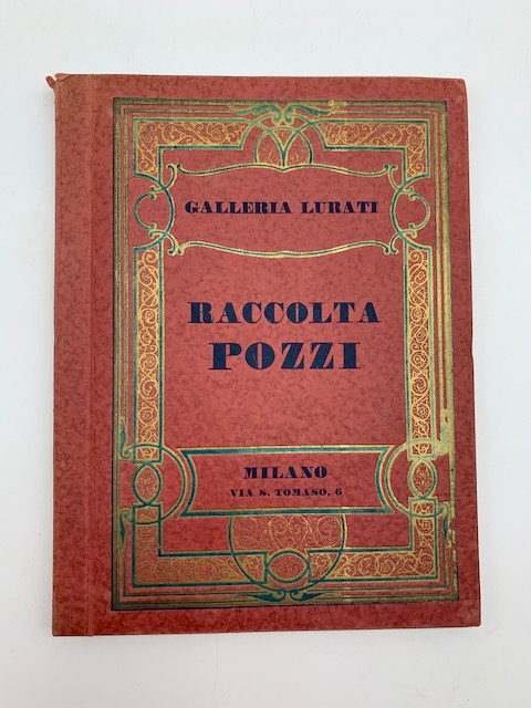 Catalogo della vendita all'asta della raccolta Pozzi. Galleria Lurati... 16 - 18 marzo 1931